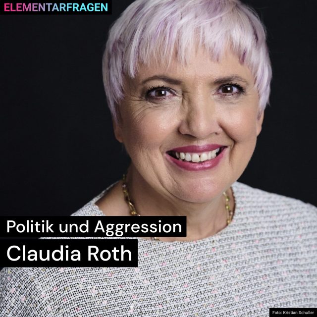 Politik und Aggression: Claudia Roth | Elementarfragen