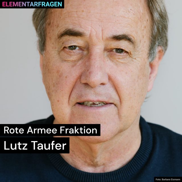 Rote Armee Fraktion: Lutz Taufer | Elementarfragen