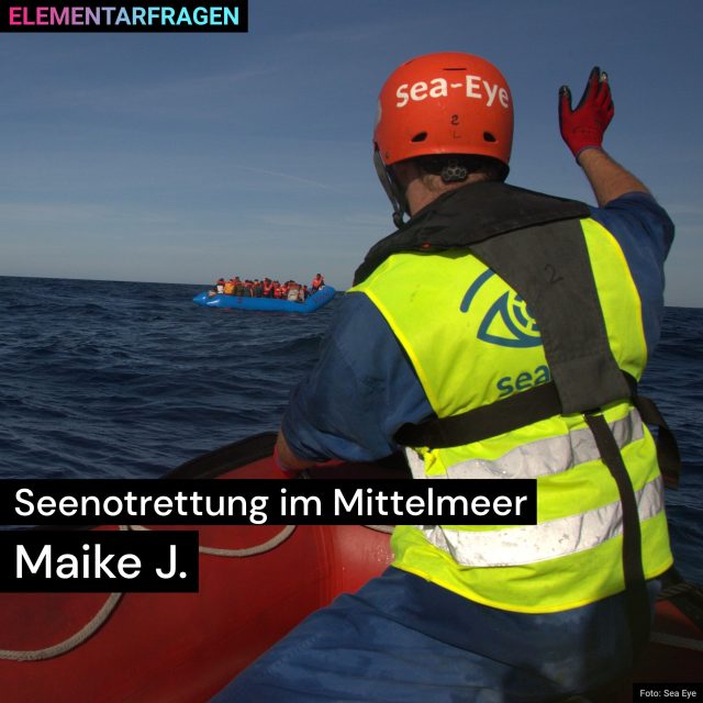 Seenotrettung im Mittelmeer: Maike J. | Elementarfragen