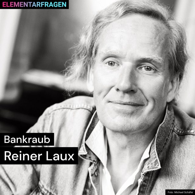 Bankraub: Reiner Laux | Elementarfragen