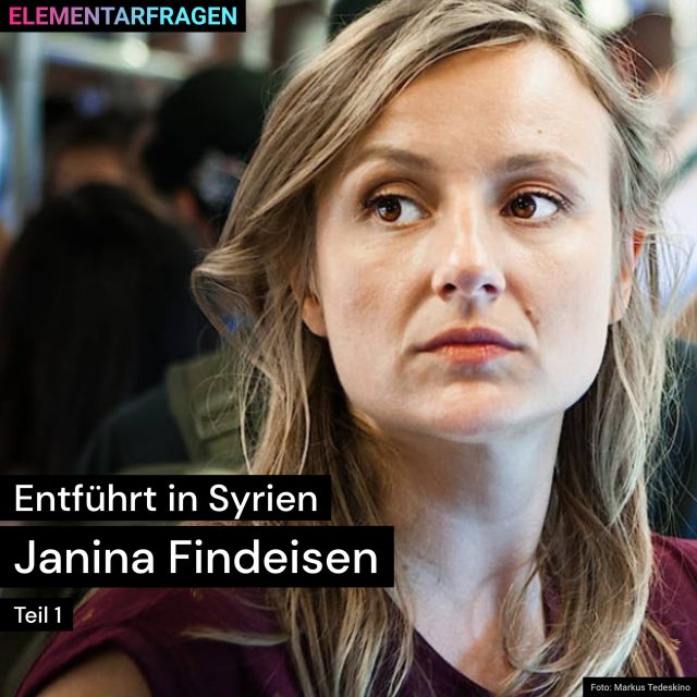 Entführt in Syrien: Janina Findeisen (Teil 1) | Elementarfragen