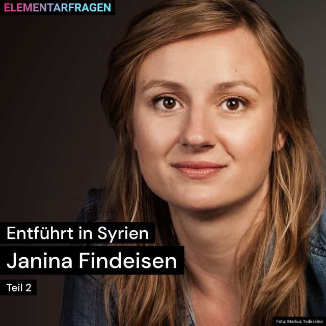 Entführt in Syrien: Janina Findeisen (Teil 2) | Elementarfragen