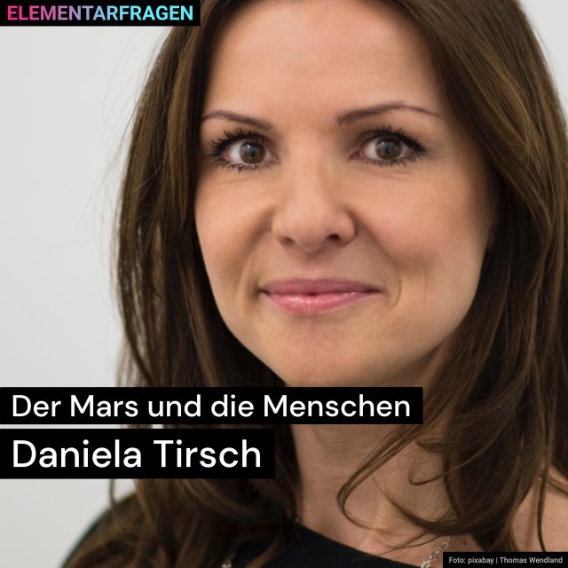 Der Mars und die Menschen: Daniela Tirsch | Elementarfragen