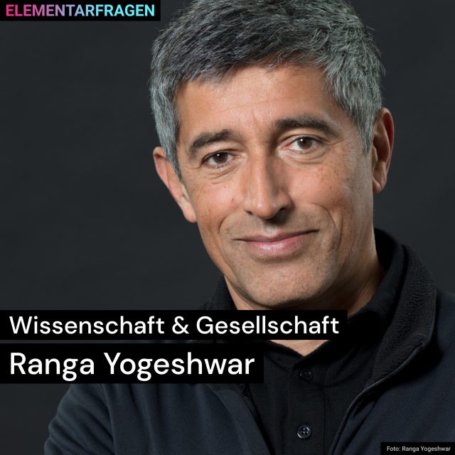 Wissenschaft & Gesellschaft: Ranga Yogeshwar | Elementarfragen