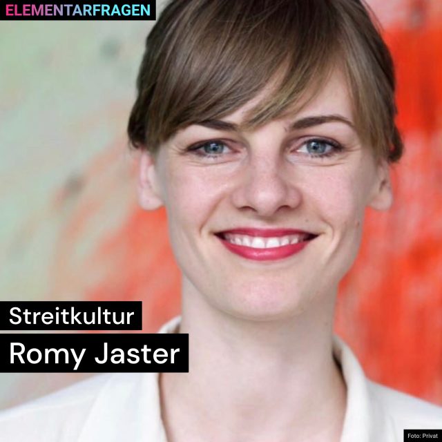 Streitkultur: Romy Jaster | Elementarfragen