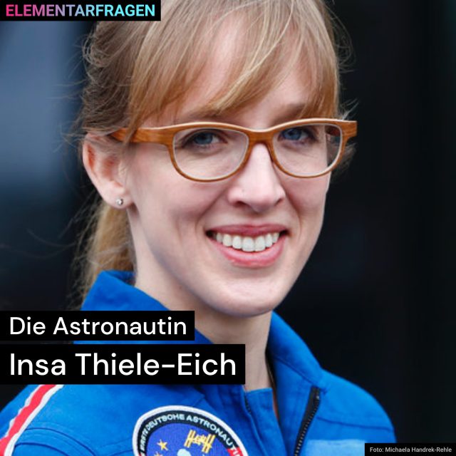 Die Astronautin: Insa Thiele-Eich | Elementarfragen