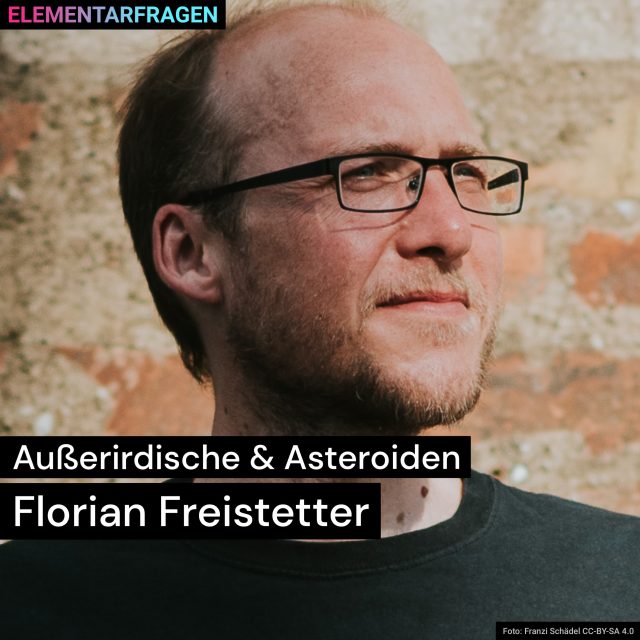 Außerirdische & Asteroiden: Florian Freistetter | Elementarfragen