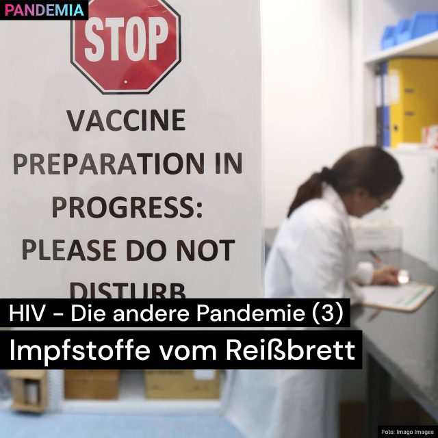 HIV – Die andere Pandemie (3): Impfstoffe vom Reißbrett